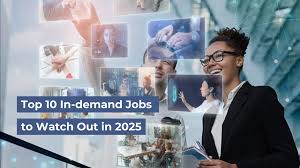 10 jobs that will be in high demand in the first half of 2025